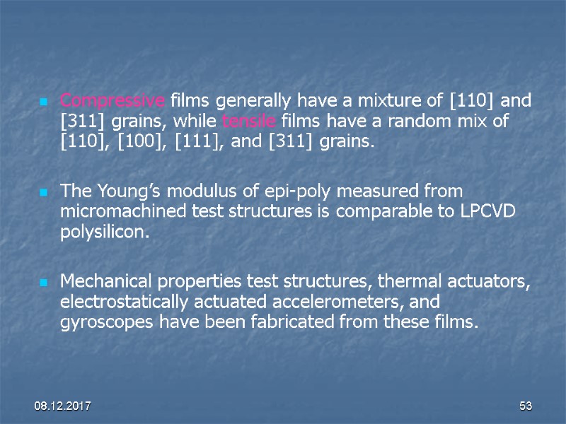 08.12.2017 53 Compressive films generally have a mixture of [110] and [311] grains, while